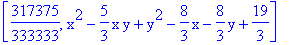 [317375/333333, x^2-5/3*x*y+y^2-8/3*x-8/3*y+19/3]